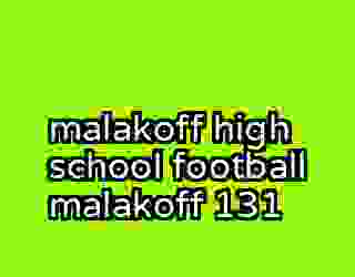 malakoff high school football malakoff 131