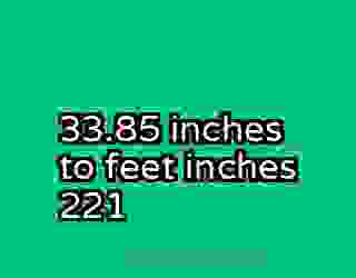 33.85 inches to feet inches 221