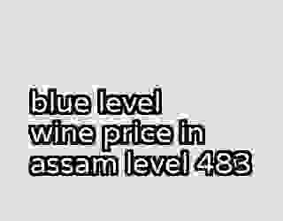 blue level wine price in assam level 483