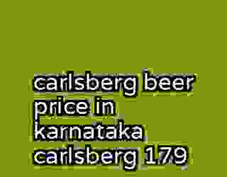 carlsberg beer price in karnataka carlsberg 179