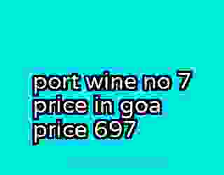port wine no 7 price in goa price 697