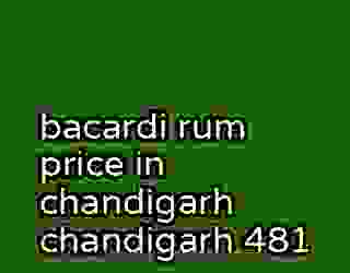 bacardi rum price in chandigarh chandigarh 481