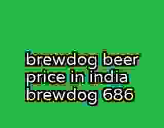 brewdog beer price in india brewdog 686