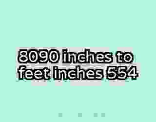 8090 inches to feet inches 554