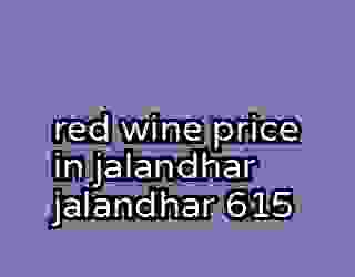 red wine price in jalandhar jalandhar 615