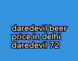 daredevil beer price in delhi daredevil 72