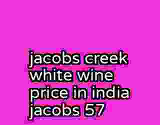 jacobs creek white wine price in india jacobs 57