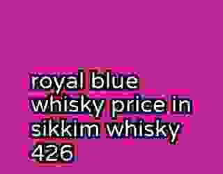 royal blue whisky price in sikkim whisky 426