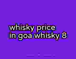 whisky price in goa whisky 8