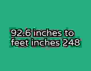 92.6 inches to feet inches 248
