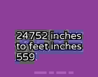 24752 inches to feet inches 559