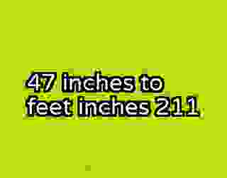 47 inches to feet inches 211