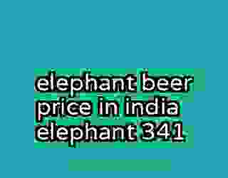 elephant beer price in india elephant 341