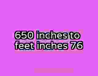 650 inches to feet inches 76