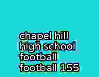 chapel hill high school football football 155