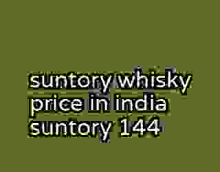 suntory whisky price in india suntory 144