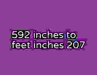 592 inches to feet inches 207