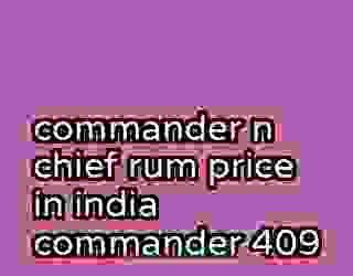 commander n chief rum price in india commander 409