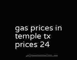 gas prices in temple tx prices 24