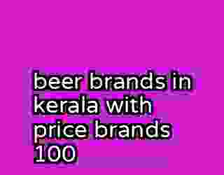 beer brands in kerala with price brands 100
