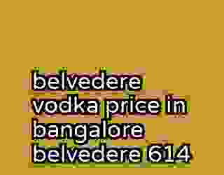 belvedere vodka price in bangalore belvedere 614