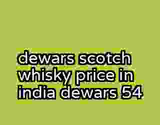 dewars scotch whisky price in india dewars 54