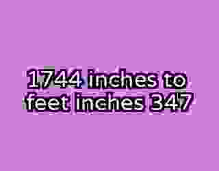 1744 inches to feet inches 347