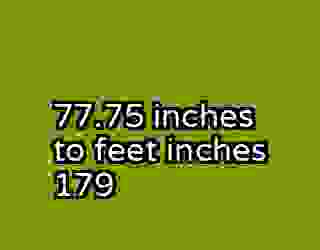 77.75 inches to feet inches 179
