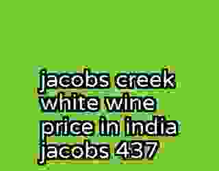 jacobs creek white wine price in india jacobs 437