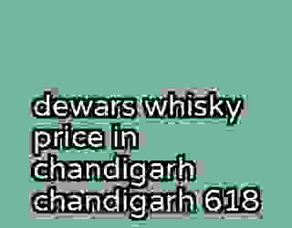 dewars whisky price in chandigarh chandigarh 618