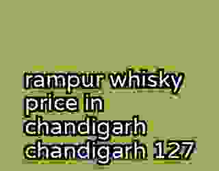 rampur whisky price in chandigarh chandigarh 127