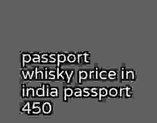 passport whisky price in india passport 450