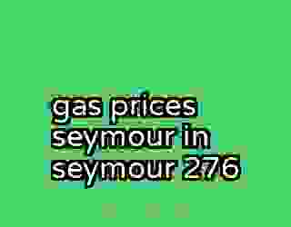gas prices seymour in seymour 276