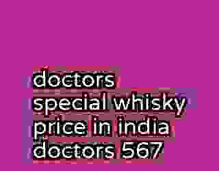 doctors special whisky price in india doctors 567