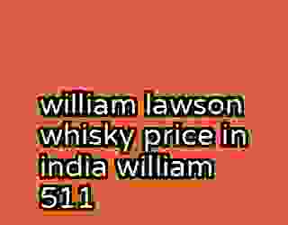 william lawson whisky price in india william 511