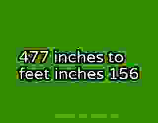 477 inches to feet inches 156