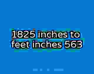 1825 inches to feet inches 563