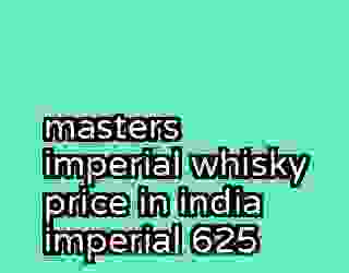 masters imperial whisky price in india imperial 625