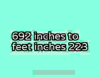 692 inches to feet inches 223
