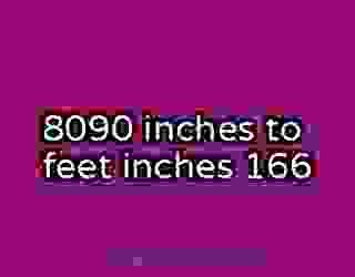 8090 inches to feet inches 166