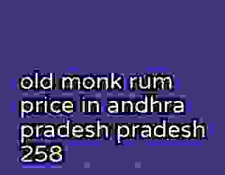 old monk rum price in andhra pradesh pradesh 258