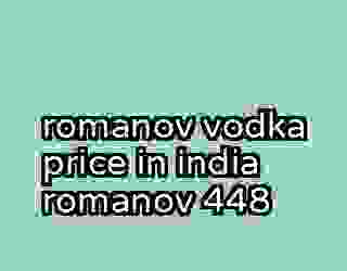 romanov vodka price in india romanov 448