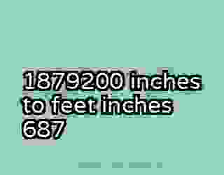 1879200 inches to feet inches 687