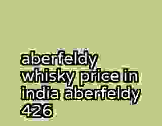aberfeldy whisky price in india aberfeldy 426