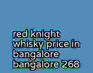 red knight whisky price in bangalore bangalore 268