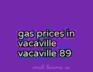 gas prices in vacaville vacaville 89