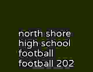 north shore high school football football 202