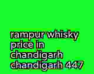 rampur whisky price in chandigarh chandigarh 447