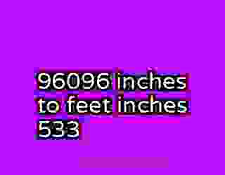 96096 inches to feet inches 533