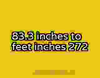 83.3 inches to feet inches 272